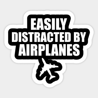 Airplane Pilot - Easily distracted by airplanes w Sticker